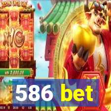 586 bet